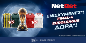 Στο Final-4 παίζεις με δώρα* αλλά και ενισχυμένες* χάρη στη NetBet! (22/5)